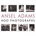 Ansel Adams: 400 Photographs/Ansel Adams, Andrea G. Stillman