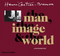 Henri Cartier-Bresson: The Man, The Image & The World: A Retrospective