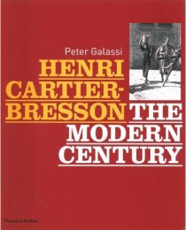 Henri Cartier-Bresson: The Modern Century (Henri Cartier-Bresson, Peter Galassi)